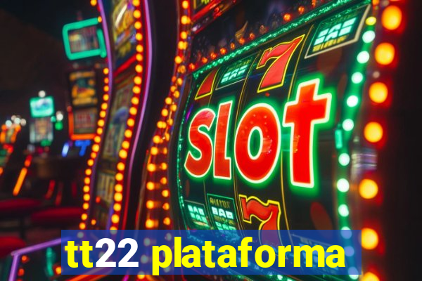 tt22 plataforma